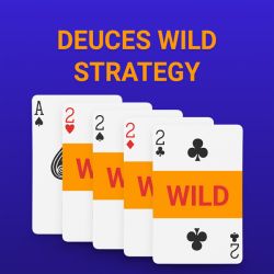 Deuces Wild Strategy